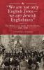 We are not only English Jews-we are Jewish Englishmen
