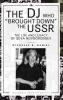The DJ Who Brought Down the USSR