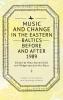 Music and Change in the Eastern Baltics Before and After 1989
