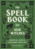 The Spell Book for New Witches