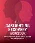 The Gaslighting Recovery Workbook
