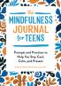 The Mindfulness Journal for Teens