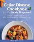 Celiac Disease Cookbook for the Newly Diagnosed