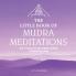 The Little Book of Mudra Meditations
