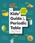 A Kids' Guide to the Periodic Table