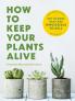 How to Keep Your Plants Alive | Softcover