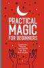 Practical Magic for Beginners