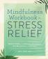 Mindfulness Workbook for Stress Relief