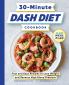 30-Minute DASH Diet Cookbook