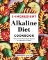 5-Ingredient Alkaline Diet Cookbook