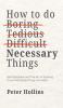 How To Do Boring Tedious Difficult but Necessary Things (Live a Disciplined Life)