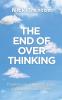 The End of Overthinking