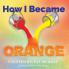 How I Became Orange