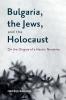 Bulgaria the Jews and the Holocaust