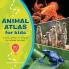 Animal Atlas for Kids