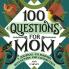 100 Questions for Mom