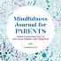 Mindfulness Journal for Parents