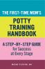 The First-Time Mom's Potty-Training Handbook
