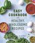 Easy Cookbook for Healthy Wholesome Recipes