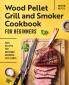 Wood Pellet Grill and Smoker Cookbook for Beginners