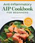 Anti-Inflammatory AIP Cookbook for Beginners