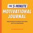 The 5-Minute Motivational Journal