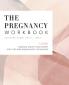 The Pregnancy Workbook