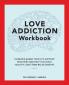 Love Addiction Workbook