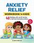Anxiety Relief Workbook for Kids