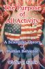 The Purpose of All Activity A Scientific Theory of Human Behavior