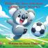 Hailey The Brave Little Koala And Her Soccer Adventure
