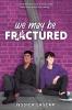 We May Be Fractured