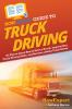 HowExpert Guide to Truck Driving