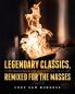 Legendary Classics Remixed for the Masses