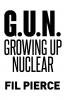 G. U. N. (Growing Up Nuclear)