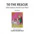 TO THE RESCUE
