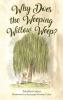 Why Does the Weeping Willow Weep