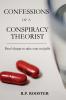 Confessions of a Conspiracy Theorist