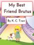 My Best Friend Brutus