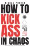 How to Kick Ass in Chaos