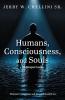 Humans Consciousness and Souls a Deeper Look
