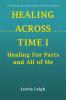 HEALING ACROSS TIME I