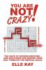 You are Not Crazy!