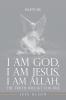 I am God I am Jesus I am Allah The Truth will set you Free