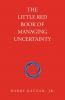 The Little Red Book of Managing Uncertainty