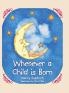 Whenever a Child Is Born