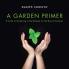 A Garden Primer  a Guide to Gardening in the Midwest  for the Novice Gardener
