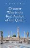 Discover Who is the Real Author of the Quran