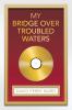 My Bridge over Troubled Waters