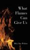 What Flames Can Give Us